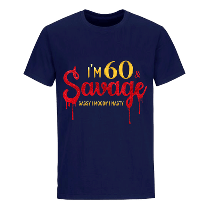 I'M 60 & SAVAGE UNISEX SHIRT