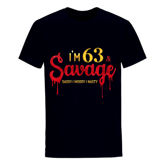 I'M 63 & SAVAGE UNISEX SHIRT