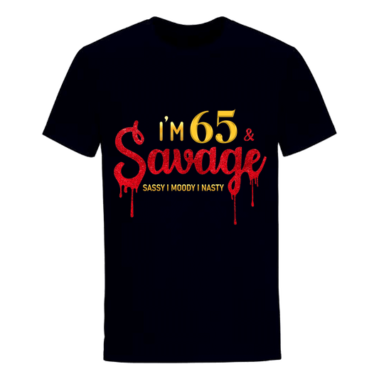 I'M 65 & SAVAGE UNISEX SHIRT