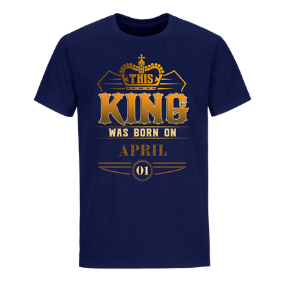 THIS KING WAS BORN ON APRIL 1ST UNISEX SHIRT