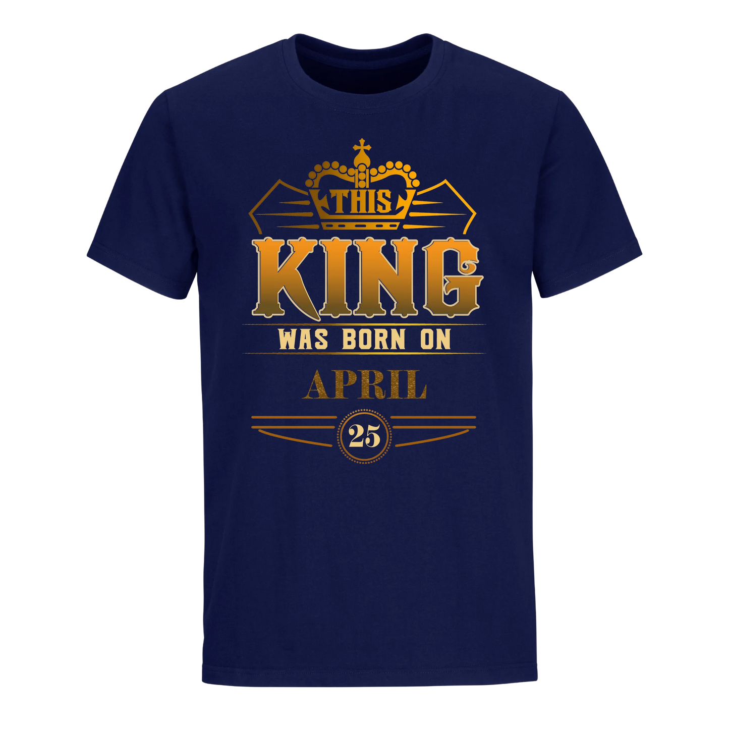 THIS KING WAS BORN ON APRIL 25TH UNISEX SHIRT