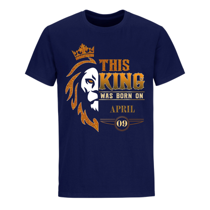 KING WAS BORN APRIL 9TH UNISEX SHIRT