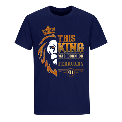 KING WAS BORN FEBRUARY 1ST UNISEX SHIRT