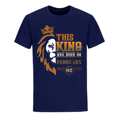 KING WAS BORN FEBRUARY 2ND UNISEX SHIRT