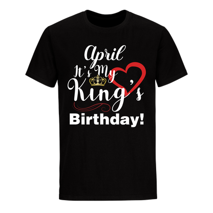 ITS MY KING'S BIRTHDAY APRIL UNISEX SHIRT