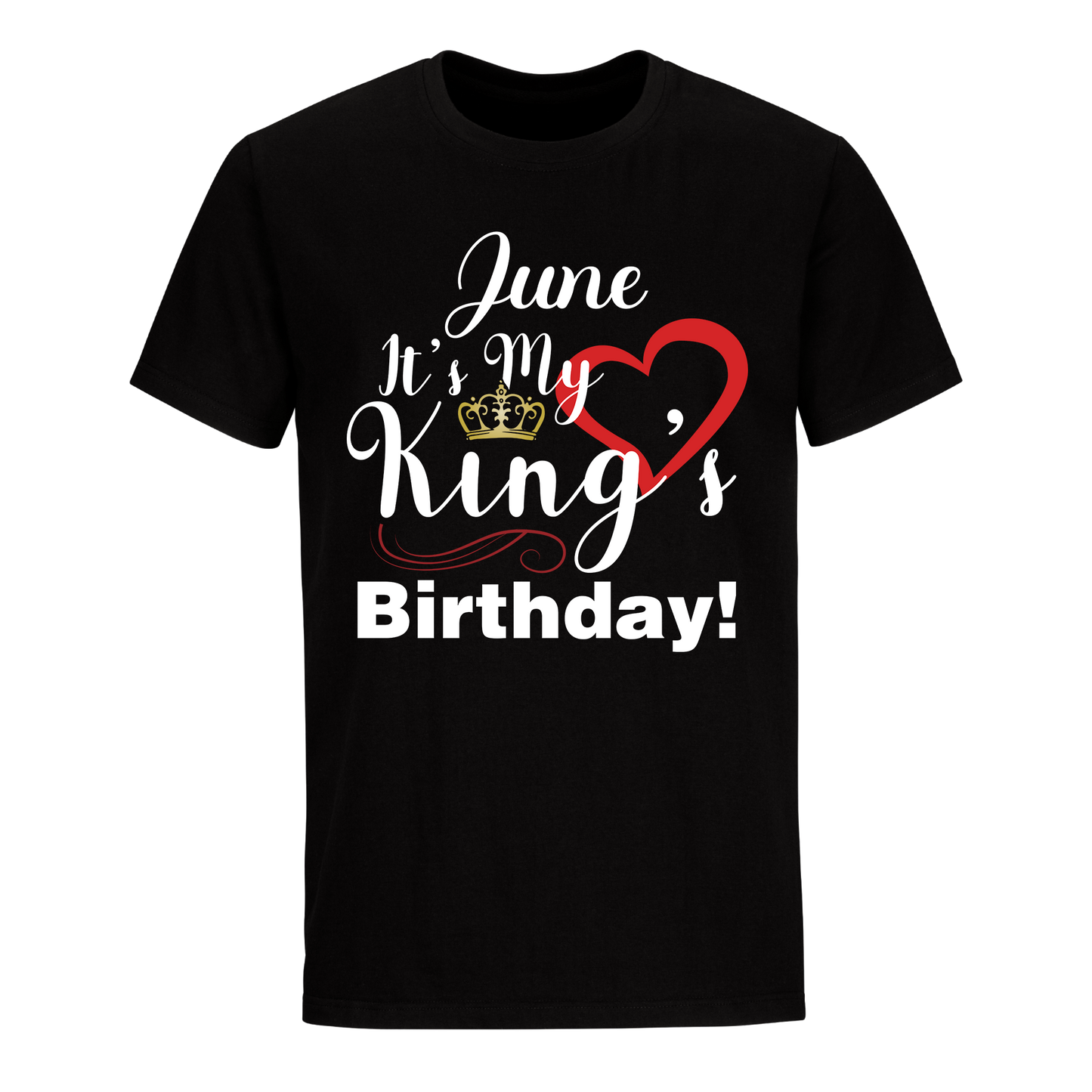 ITS MY KING'S BIRTHDAY JUNE UNISEX SHIRT