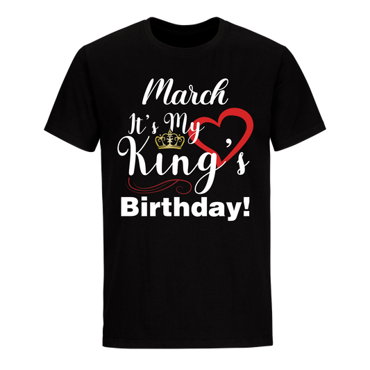 ITS MY KING'S BIRTHDAY MARCH UNISEX SHIRT