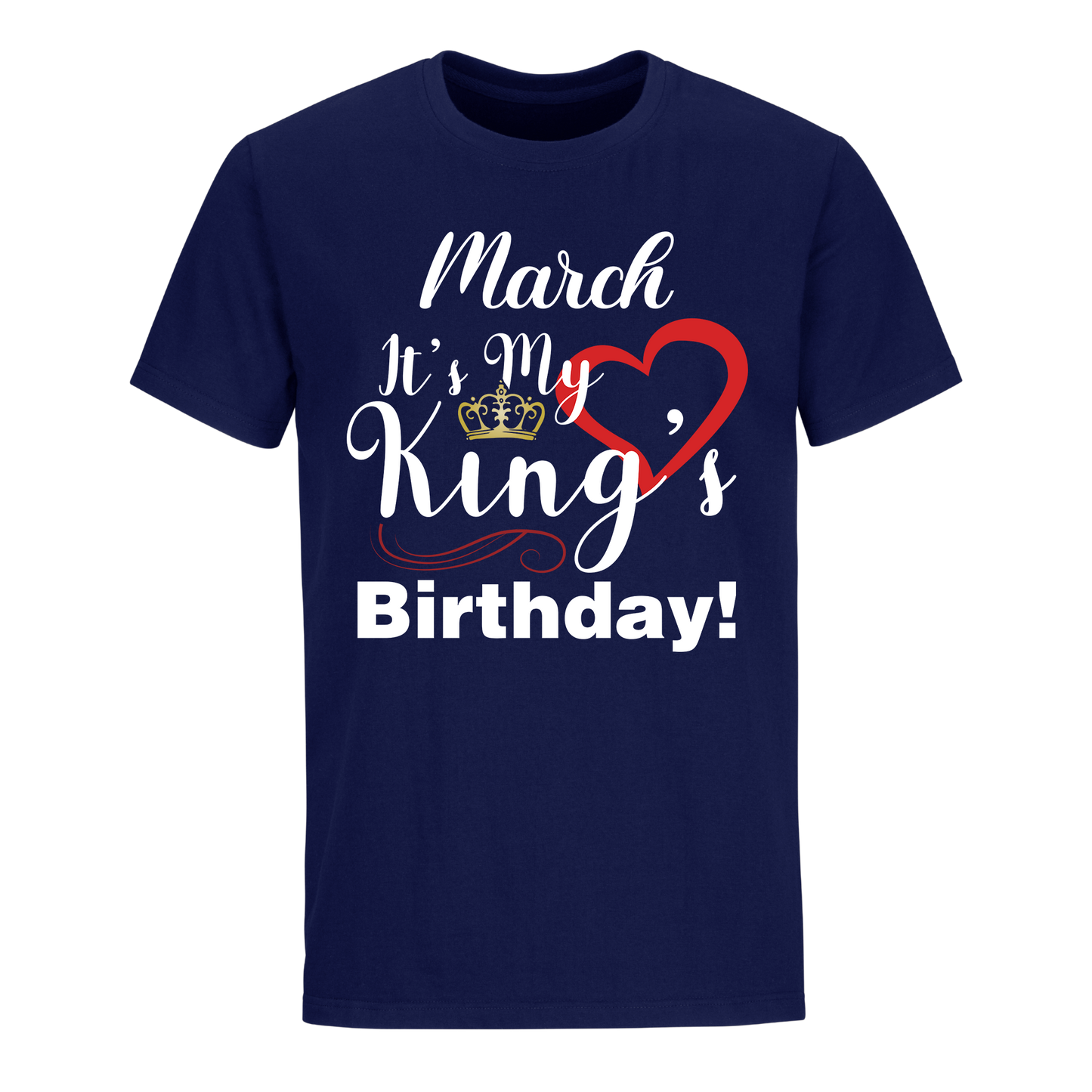 ITS MY KING'S BIRTHDAY MARCH UNISEX SHIRT