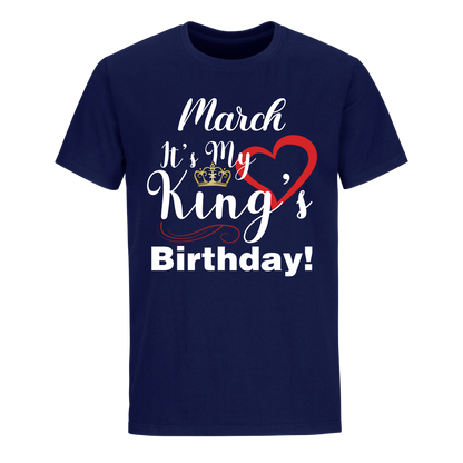 ITS MY KING'S BIRTHDAY MARCH UNISEX SHIRT