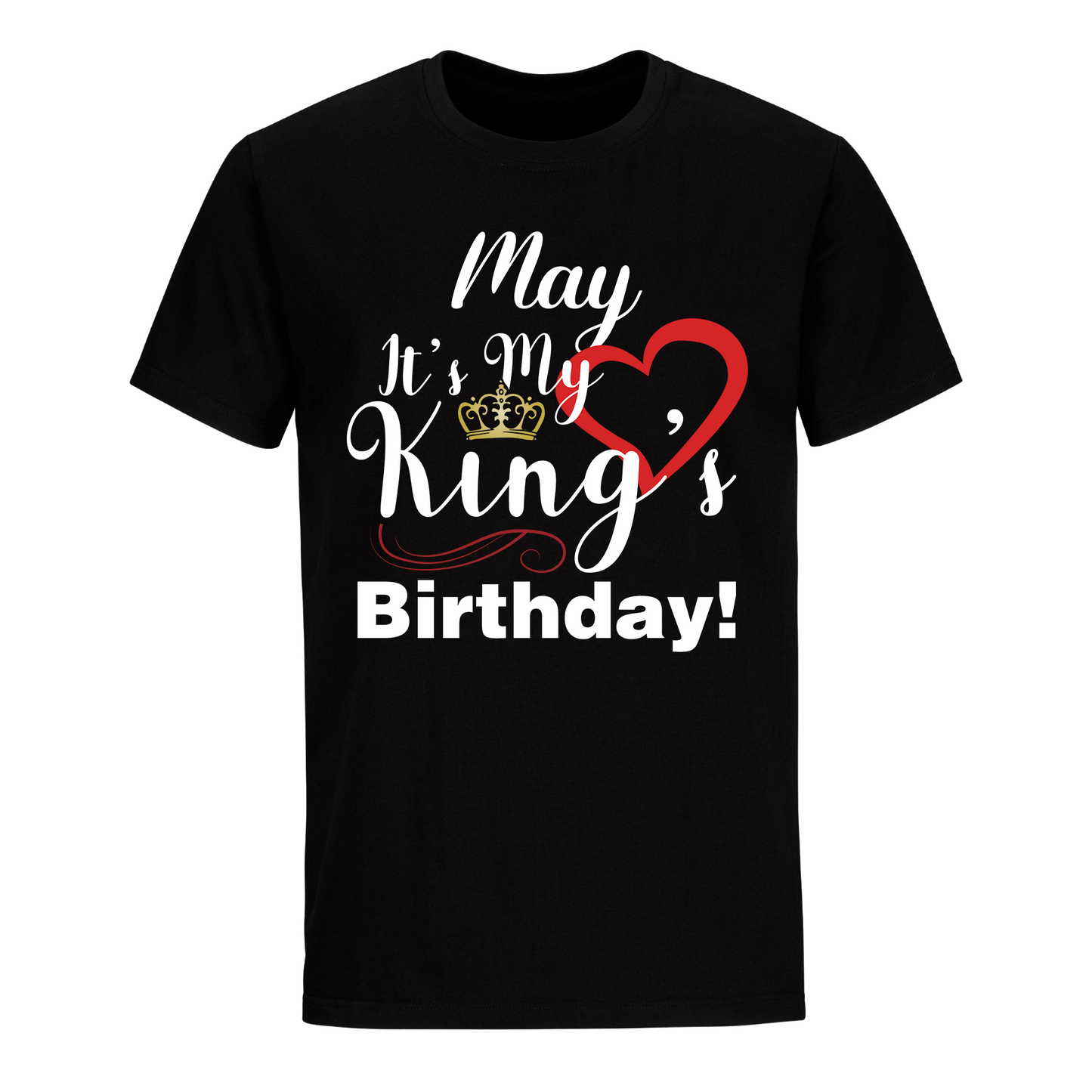 ITS MY KING'S BIRTHDAY MAY UNISEX SHIRT