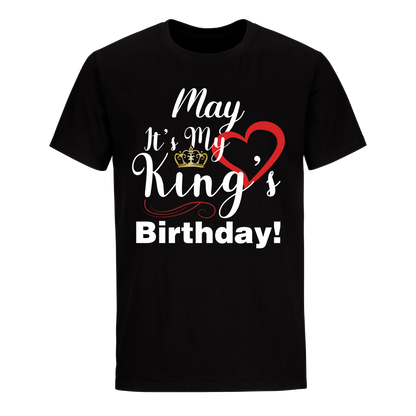 ITS MY KING'S BIRTHDAY MAY UNISEX SHIRT