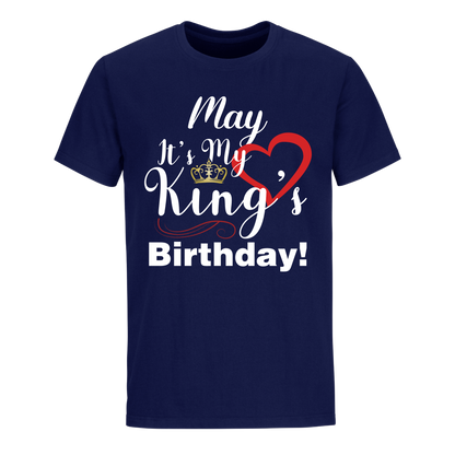 ITS MY KING'S BIRTHDAY MAY UNISEX SHIRT