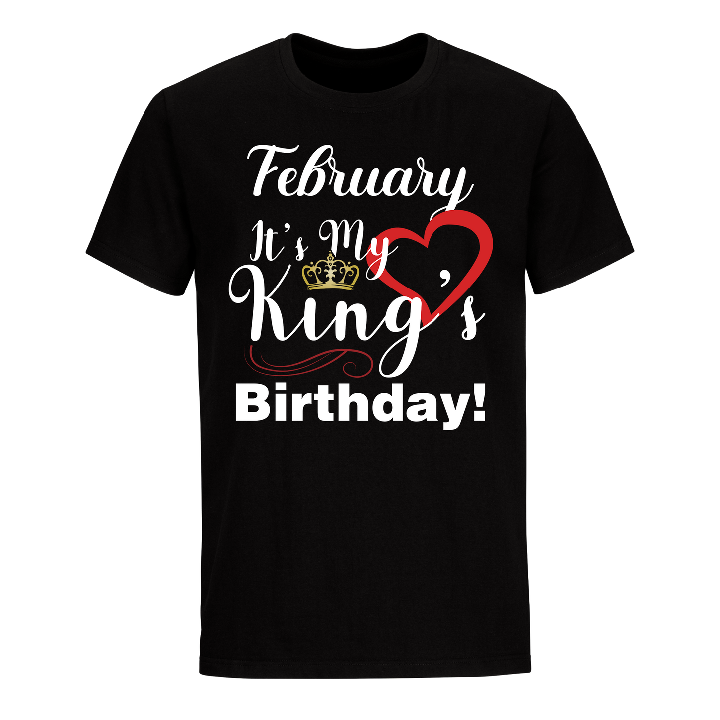 ITS MY KING'S BIRTHDAY FEBRUARY UNISEX SHIRT