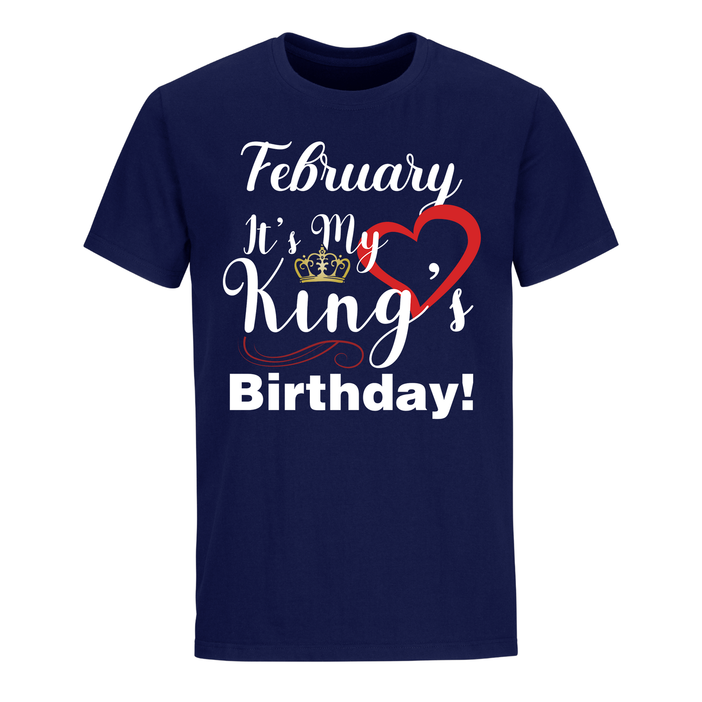 ITS MY KING'S BIRTHDAY FEBRUARY UNISEX SHIRT