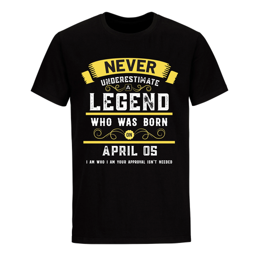 A LEGEND WHO WAS BORN ON APRIL 5TH UNISEX SHIRT