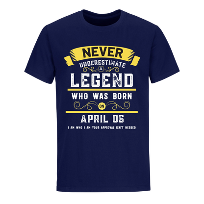 A LEGEND WHO WAS BORN ON APRIL 6TH UNISEX SHIRT