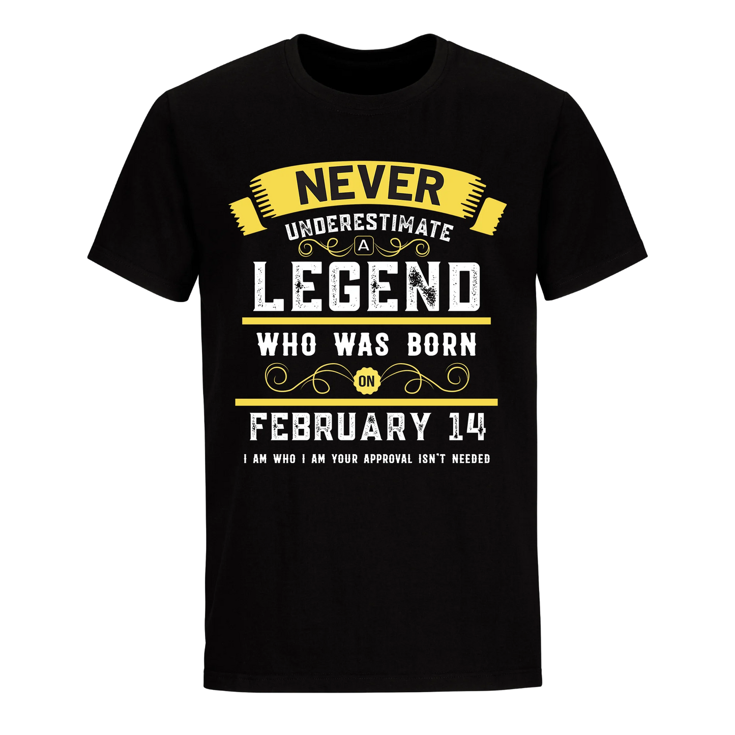 A LEGEND WHO WAS BORN ON FEBRUARY 14TH UNISEX SHIRT