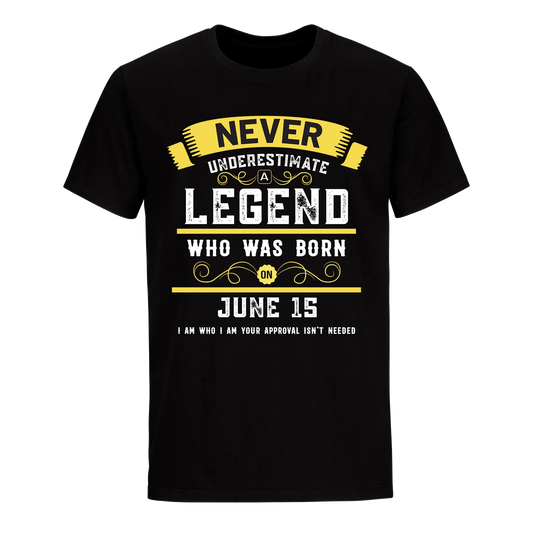 A LEGEND WHO WAS BORN ON JUNE 15TH UNISEX SHIRT