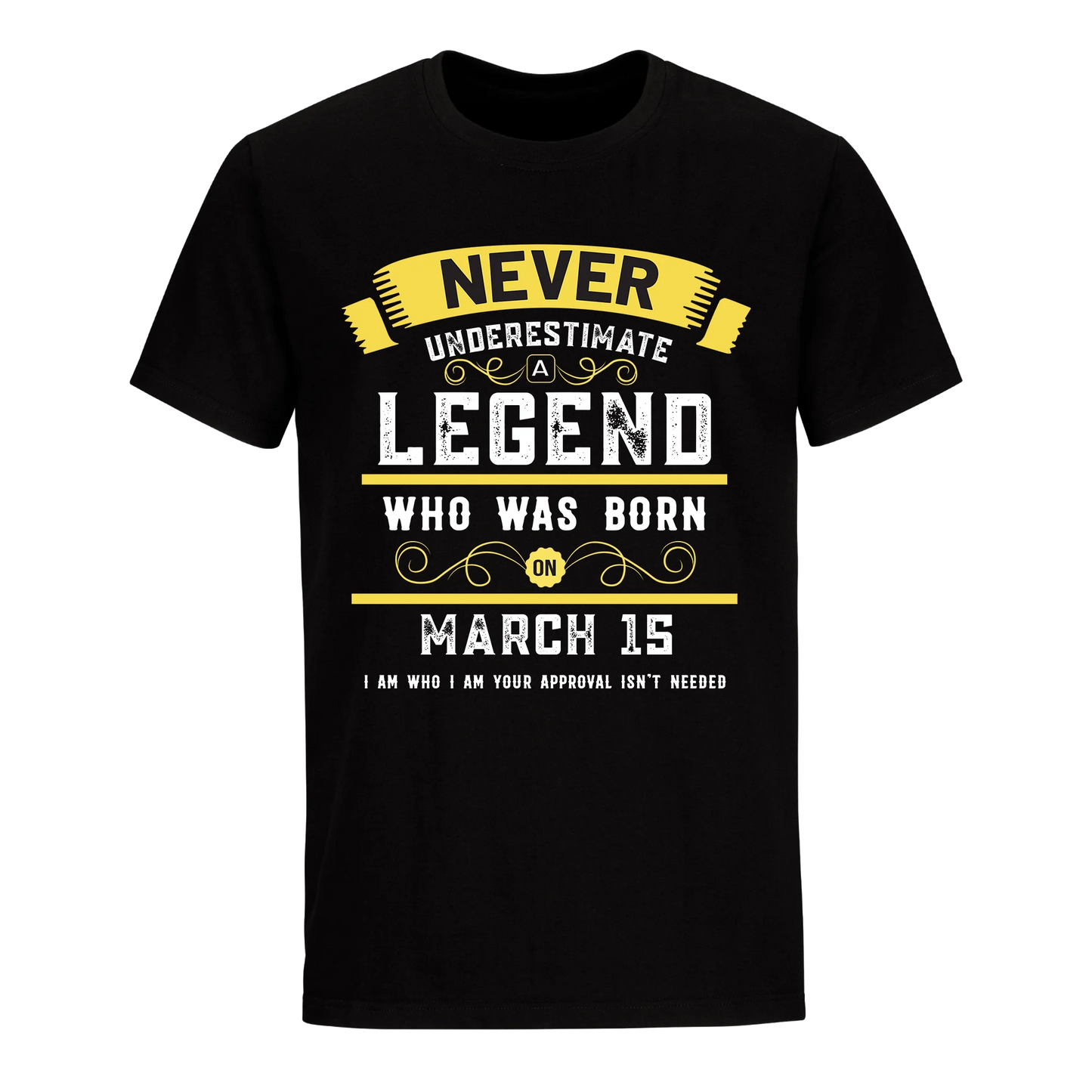 A LEGEND WHO WAS BORN ON MARCH 15TH UNISEX SHIRT