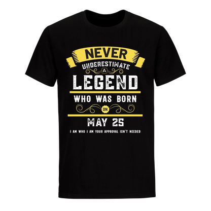 A LEGEND WHO WAS BORN ON MAY 25TH UNISEX SHIRT