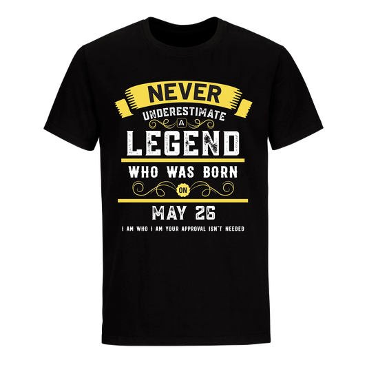 A LEGEND WHO WAS BORN ON MAY 26TH UNISEX SHIRT