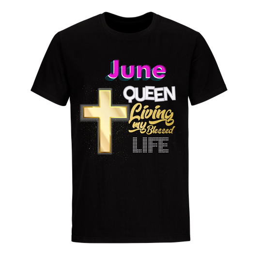 LIVING BLESSED LIFE JUNE UNISEX SHIRT