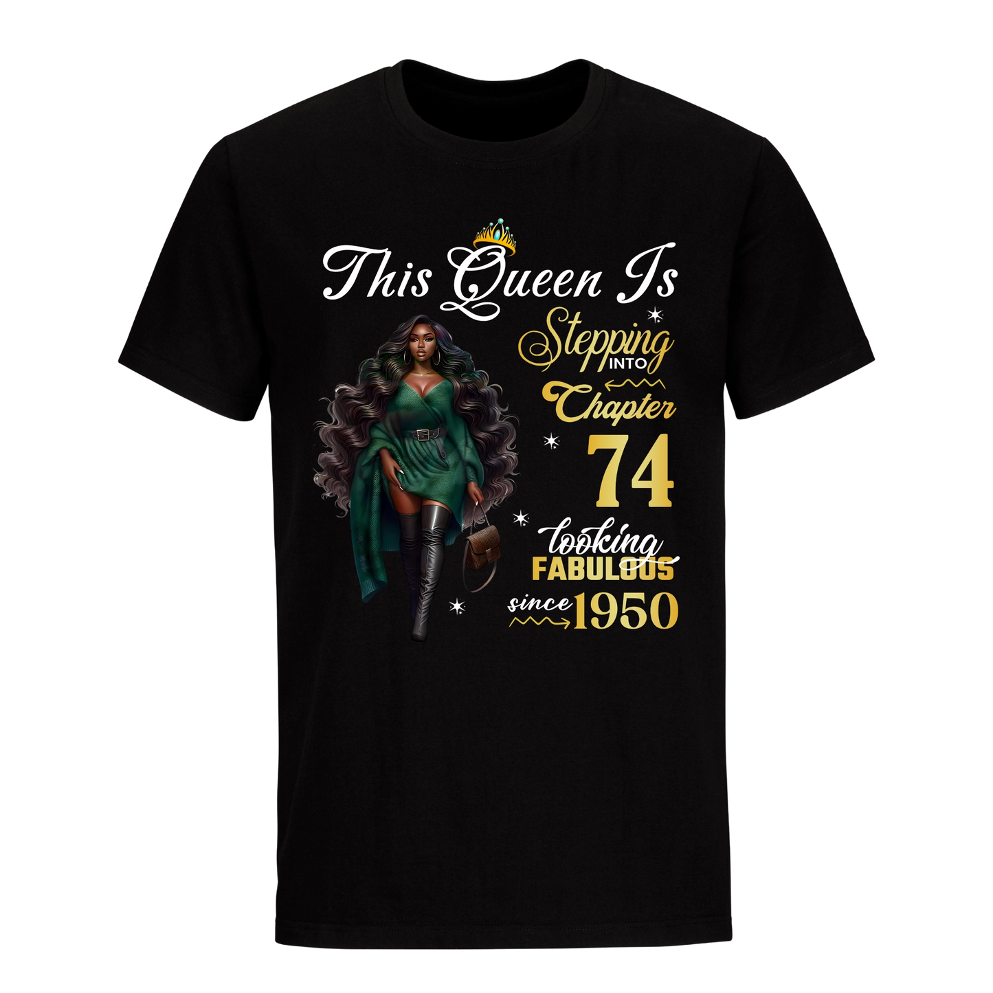 THIS QUEEN IS LOOKING FABULOUS 74 UNISEX SHIRT