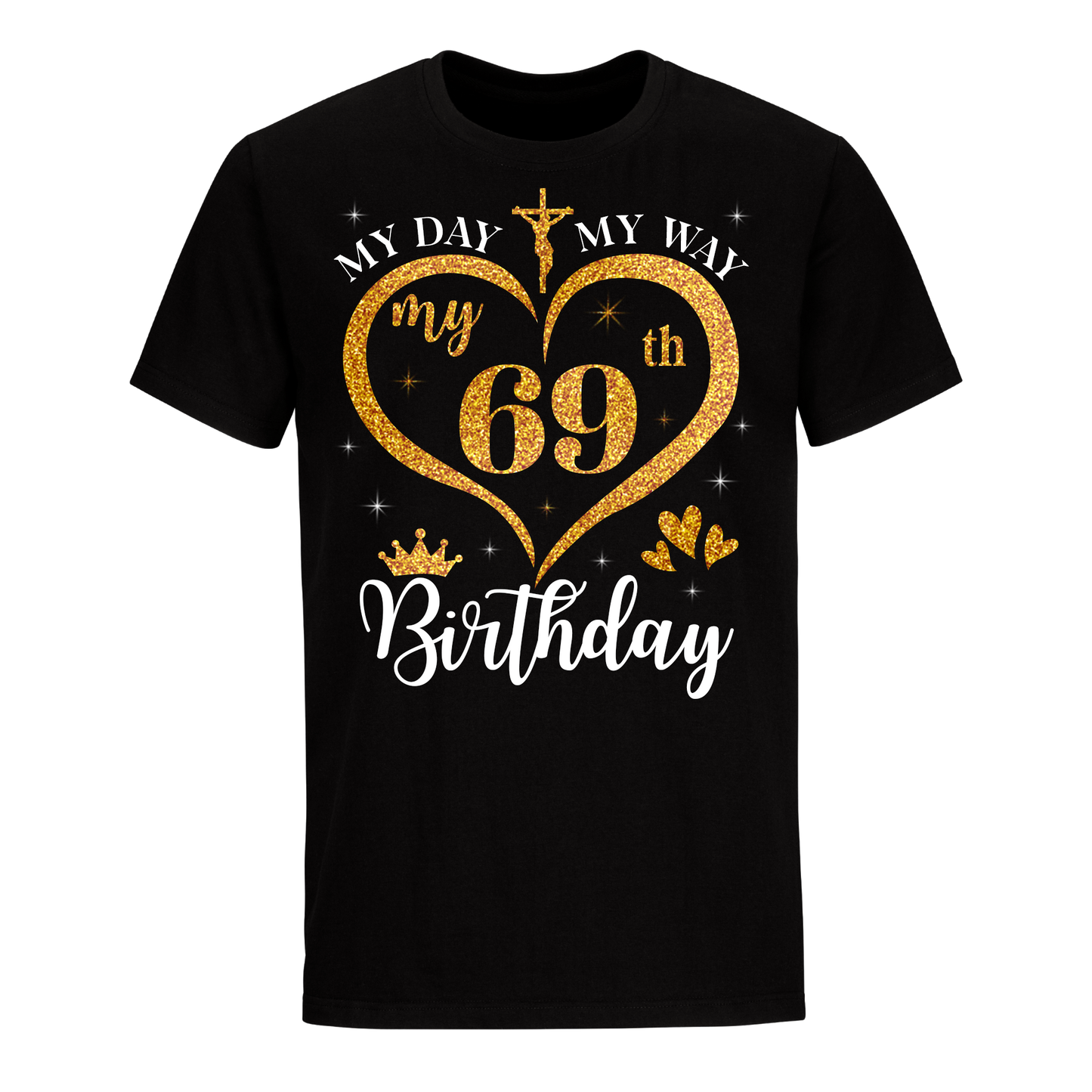 MY 69TH BIRTHDAY UNISEX SHIRT (1)