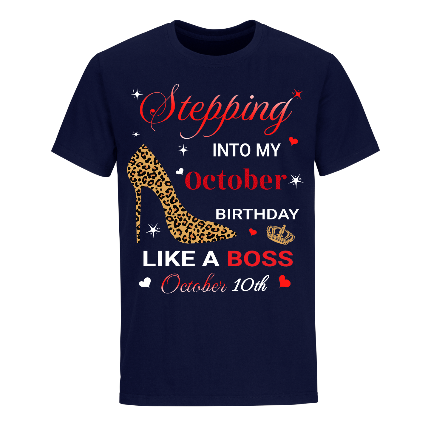 STEPPING INTO OCTOBER 10 LIKE A BOSS UNISEX SHIRT