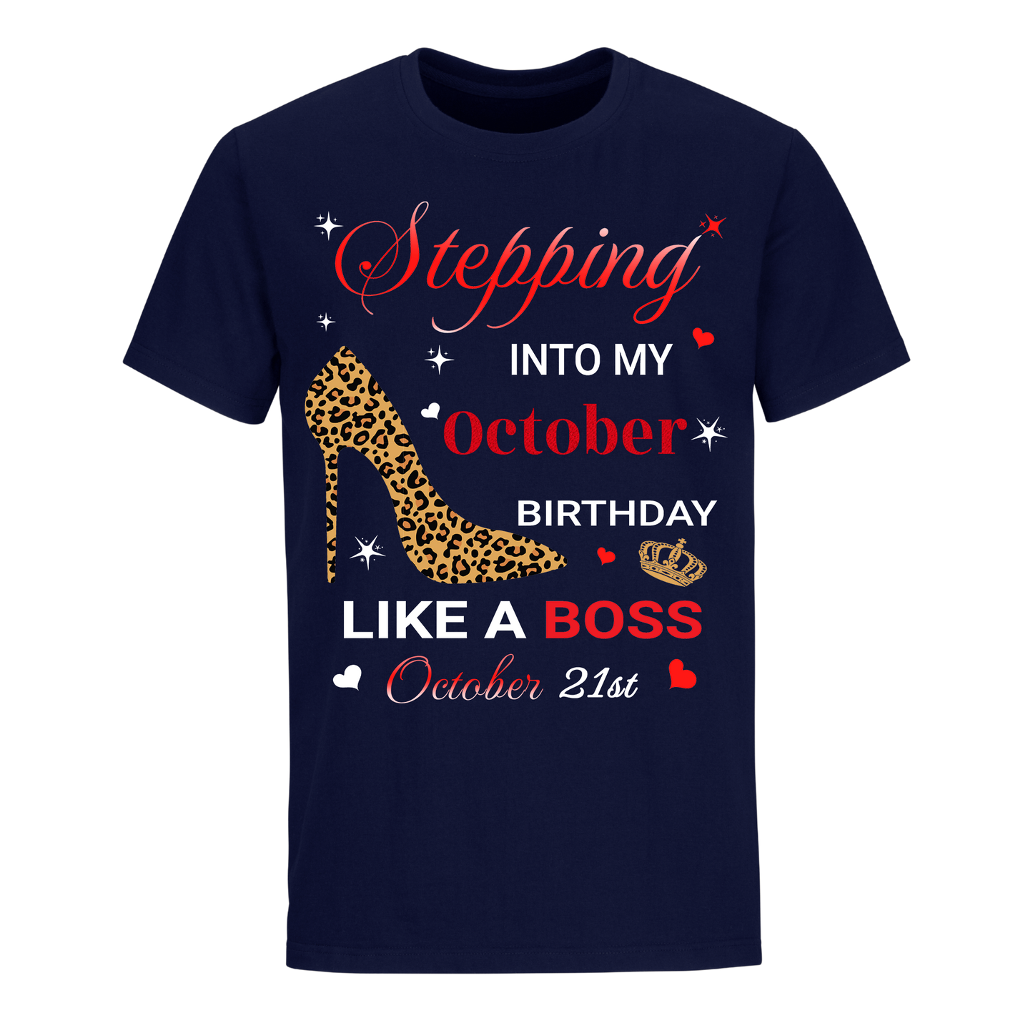 STEPPING INTO OCTOBER 21 LIKE A BOSS UNISEX SHIRT