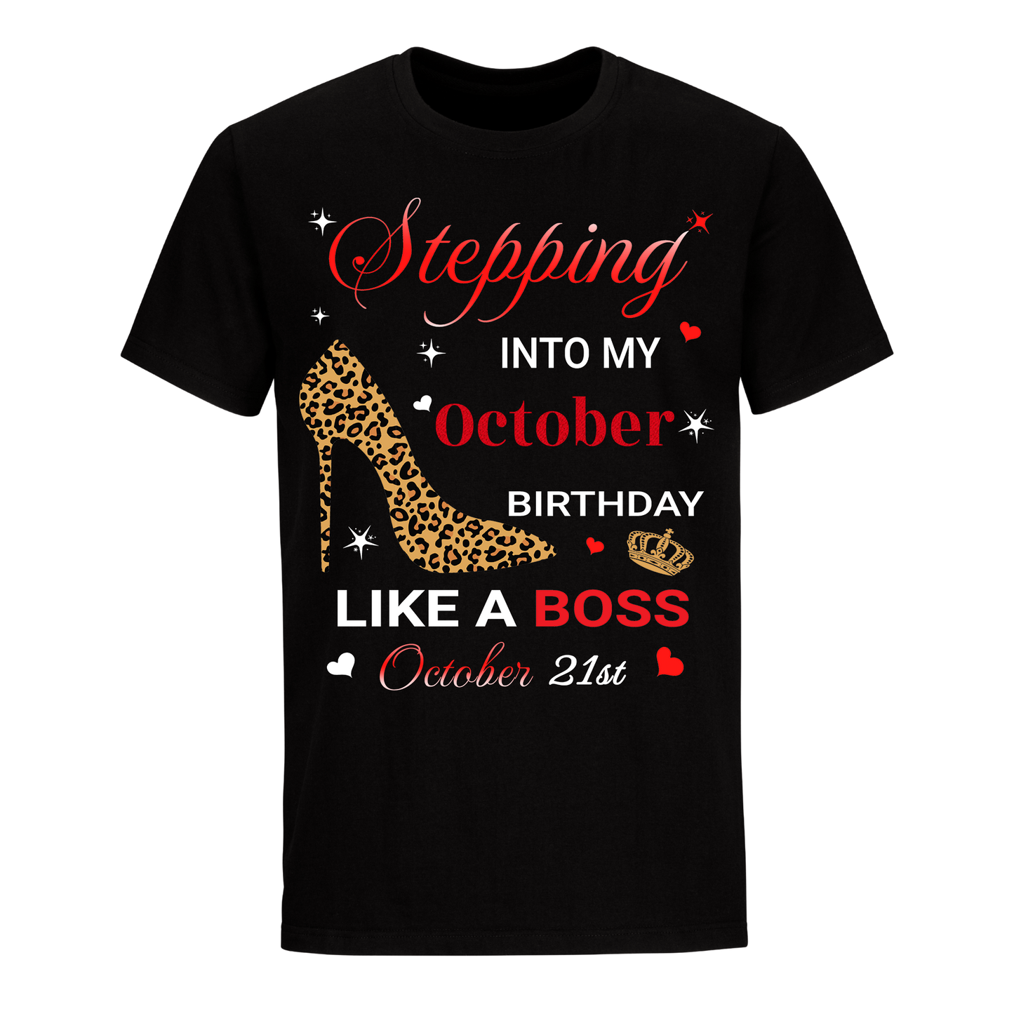 STEPPING INTO OCTOBER 21 LIKE A BOSS UNISEX SHIRT