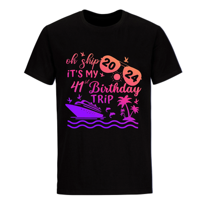 OH SHIP IT'S MY 41ST BIRTHDAY TRIP UNISEX SHIRT