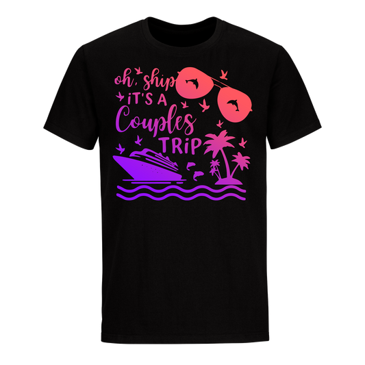 OH, SHIP IT'S A COUPLE'S TRIP 2023 UNISEX SHIRT