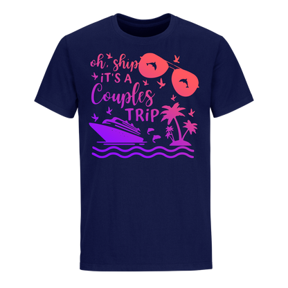 OH, SHIP IT'S A COUPLE'S TRIP 2023 UNISEX SHIRT