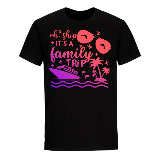 OH, SHIP IT'S A FAMILY TRIP 2024 SHIRT