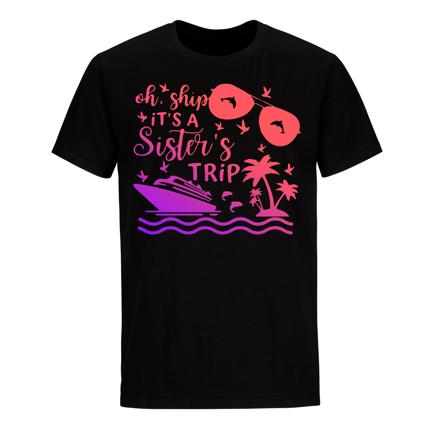 OH, SHIP IT'S A SISTER'S TRIP 2023 SHIRT