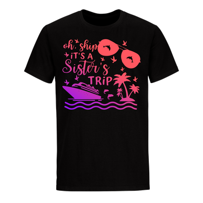 OH, SHIP IT'S A SISTER'S TRIP 2023 SHIRT