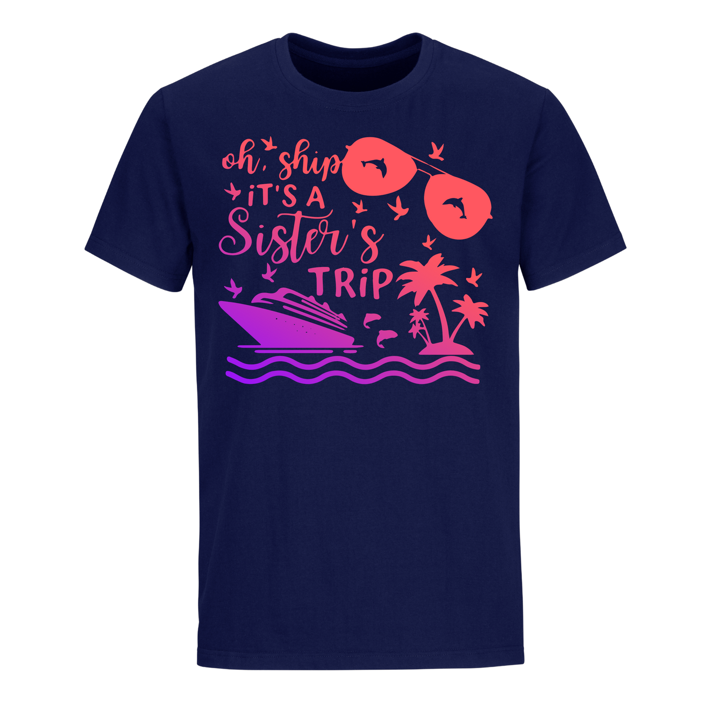 OH, SHIP IT'S A SISTER'S TRIP 2023 SHIRT