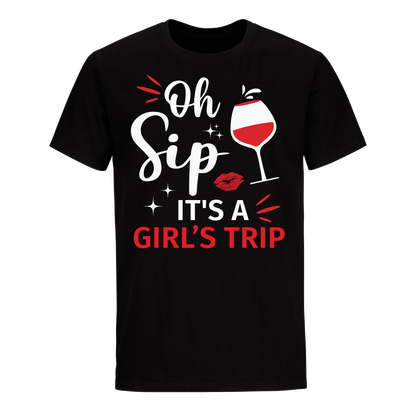 OH, SIP IT'S A GIRL'S TRIP SHIRT