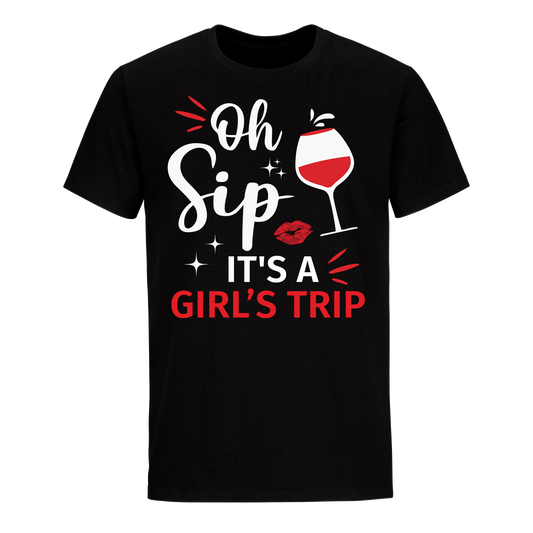 OH, SIP IT'S A GIRL'S TRIP SHIRT