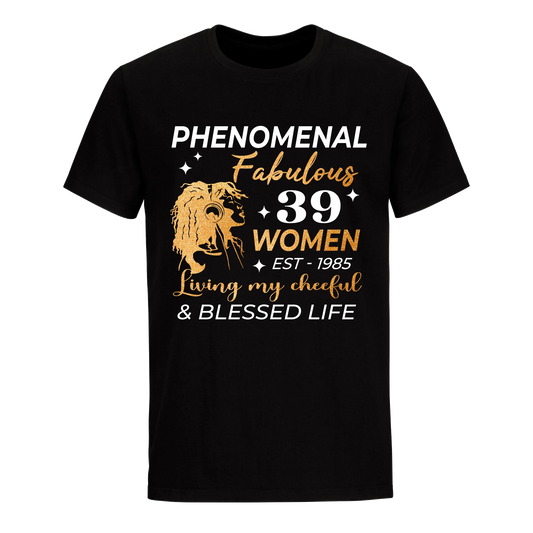 PHENOMENAL FABULOUS 39TH 1985 UNISEX SHIRT