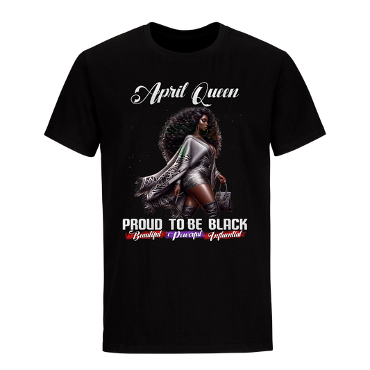 PROUD TO BE BLACK APRIL QUEEN UNISEX SHIRT