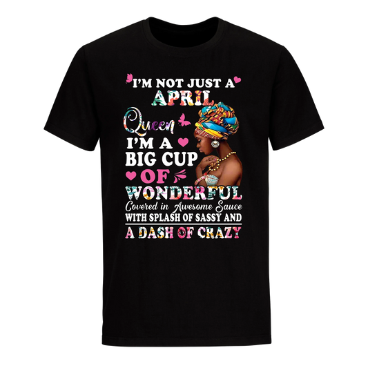 QUEEN BIG CUP APRIL UNISEX SHIRT