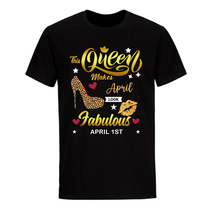 THIS QUEEN MAKES APRIL 1ST FABULOUS UNISEX SHIRT