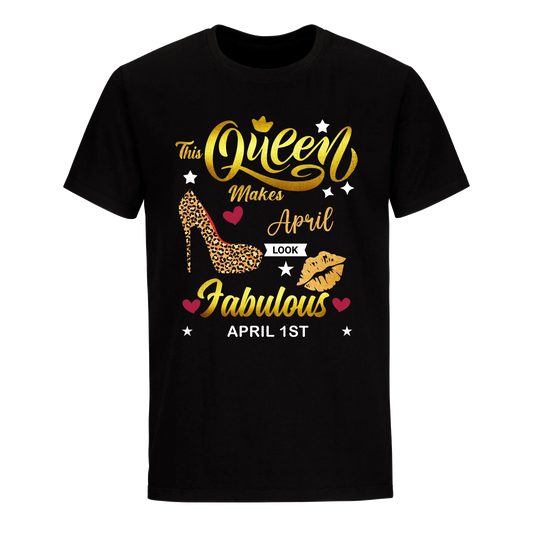 THIS QUEEN MAKES APRIL 1ST FABULOUS UNISEX SHIRT