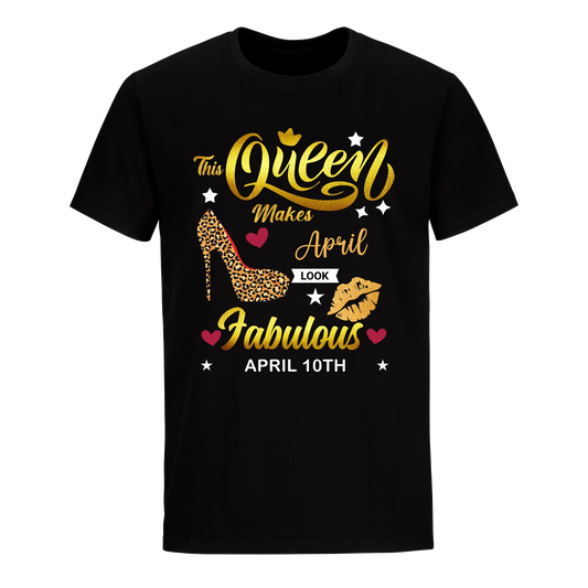 THIS QUEEN MAKES APRIL 10TH FABULOUS UNISEX SHIRT