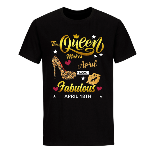 THIS QUEEN MAKES APRIL 18TH FABULOUS UNISEX SHIRT