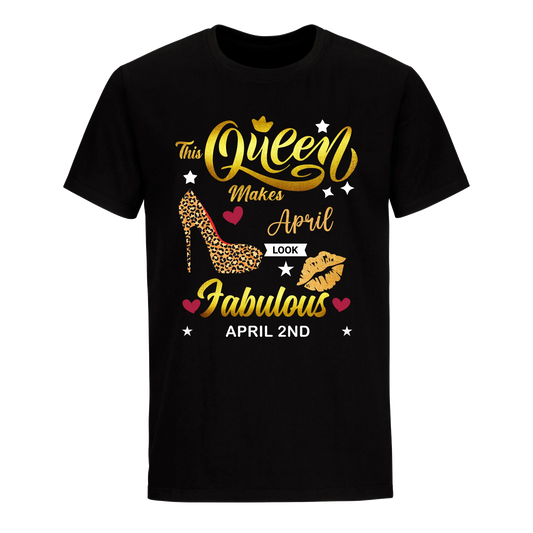 THIS QUEEN MAKES APRIL 2ND FABULOUS UNISEX SHIRT