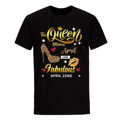 THIS QUEEN MAKES APRIL 22ND FABULOUS UNISEX SHIRT