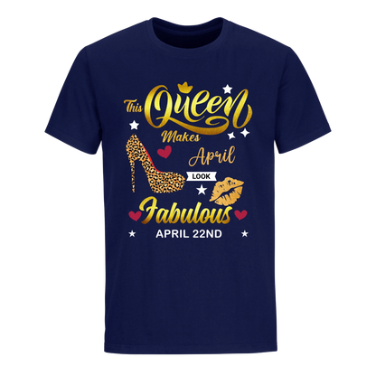 THIS QUEEN MAKES APRIL 22ND FABULOUS UNISEX SHIRT